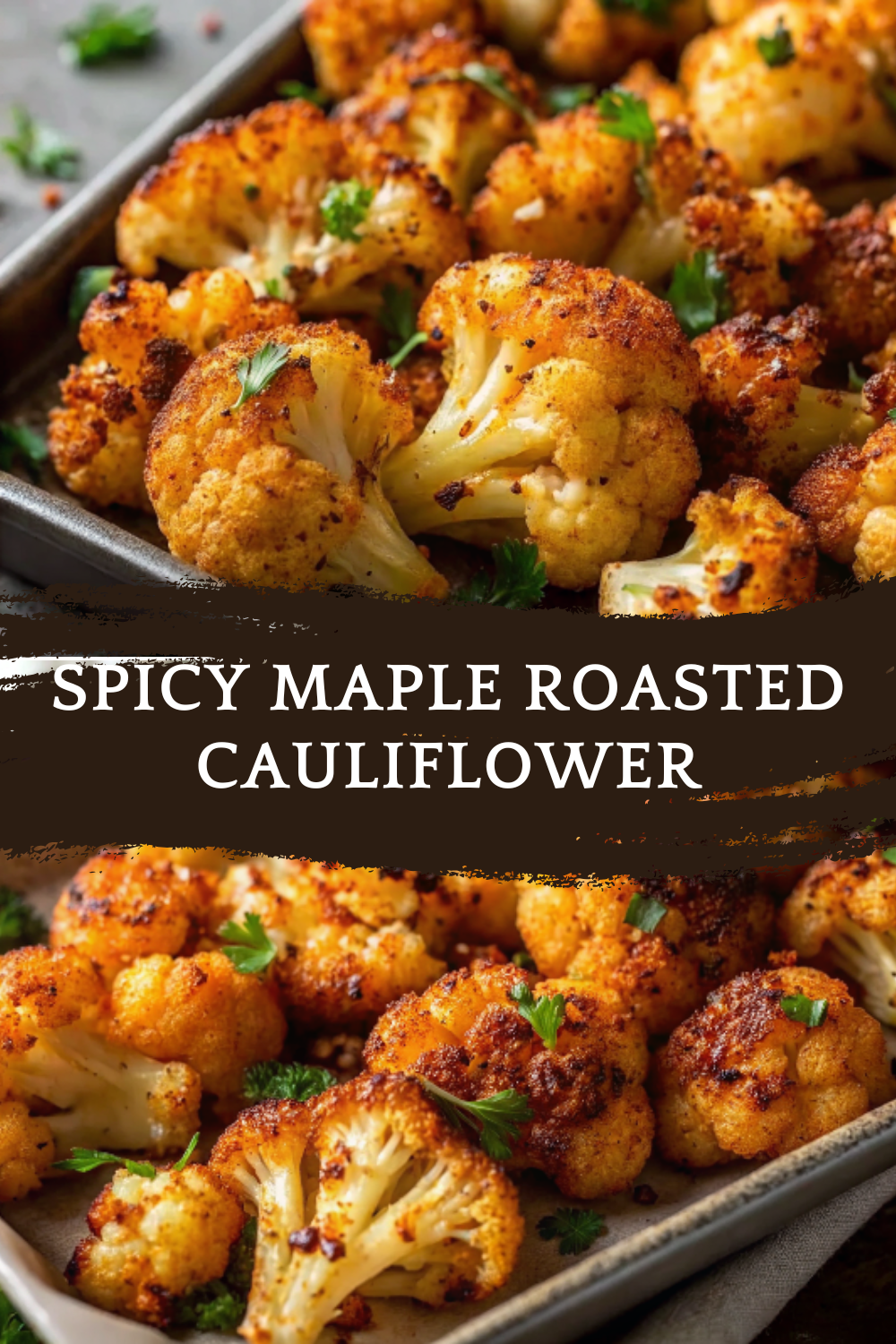 Spicy Maple Roasted Cauliflower