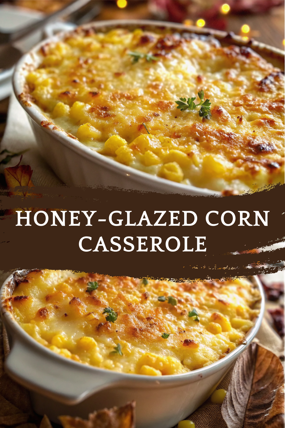 Honey-Glazed Corn Casserole — Sweet, Creamy & Comforting for Every Gathering