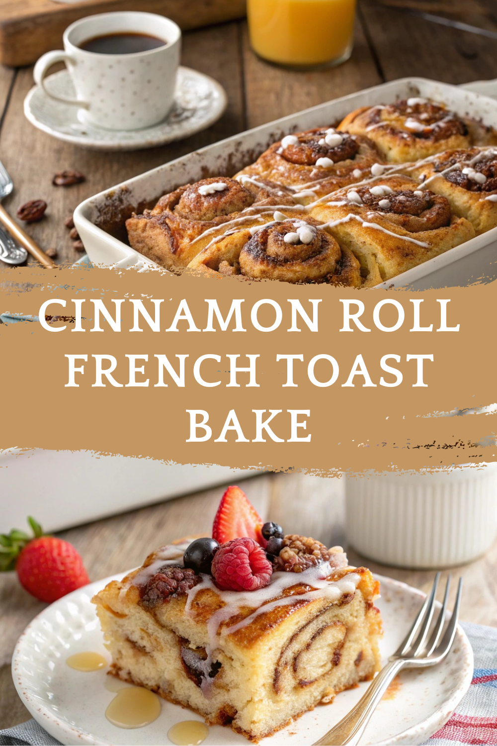 Cinnamon Roll French Toast Bake: A Delightful Breakfast Treat