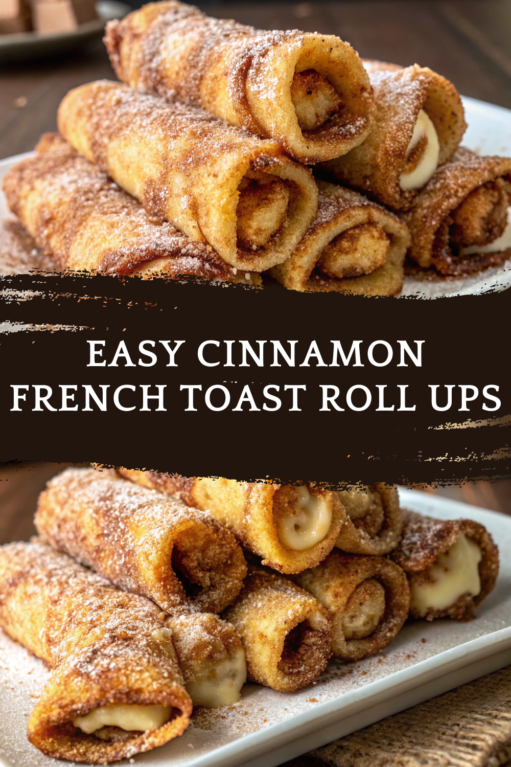 Easy Cinnamon French Toast Roll Ups – Sweet, Crispy & Irresistible Breakfast Treat
