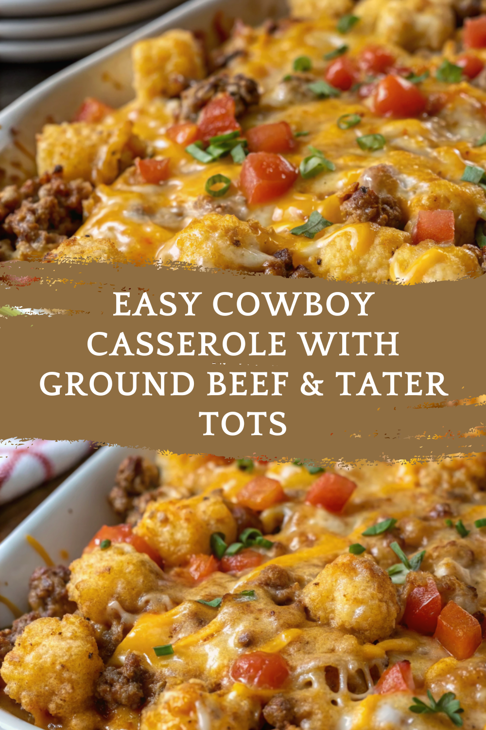 Easy Cowboy Casserole with Ground Beef & Tater Tots – Crispy, Cheesy & Comforting