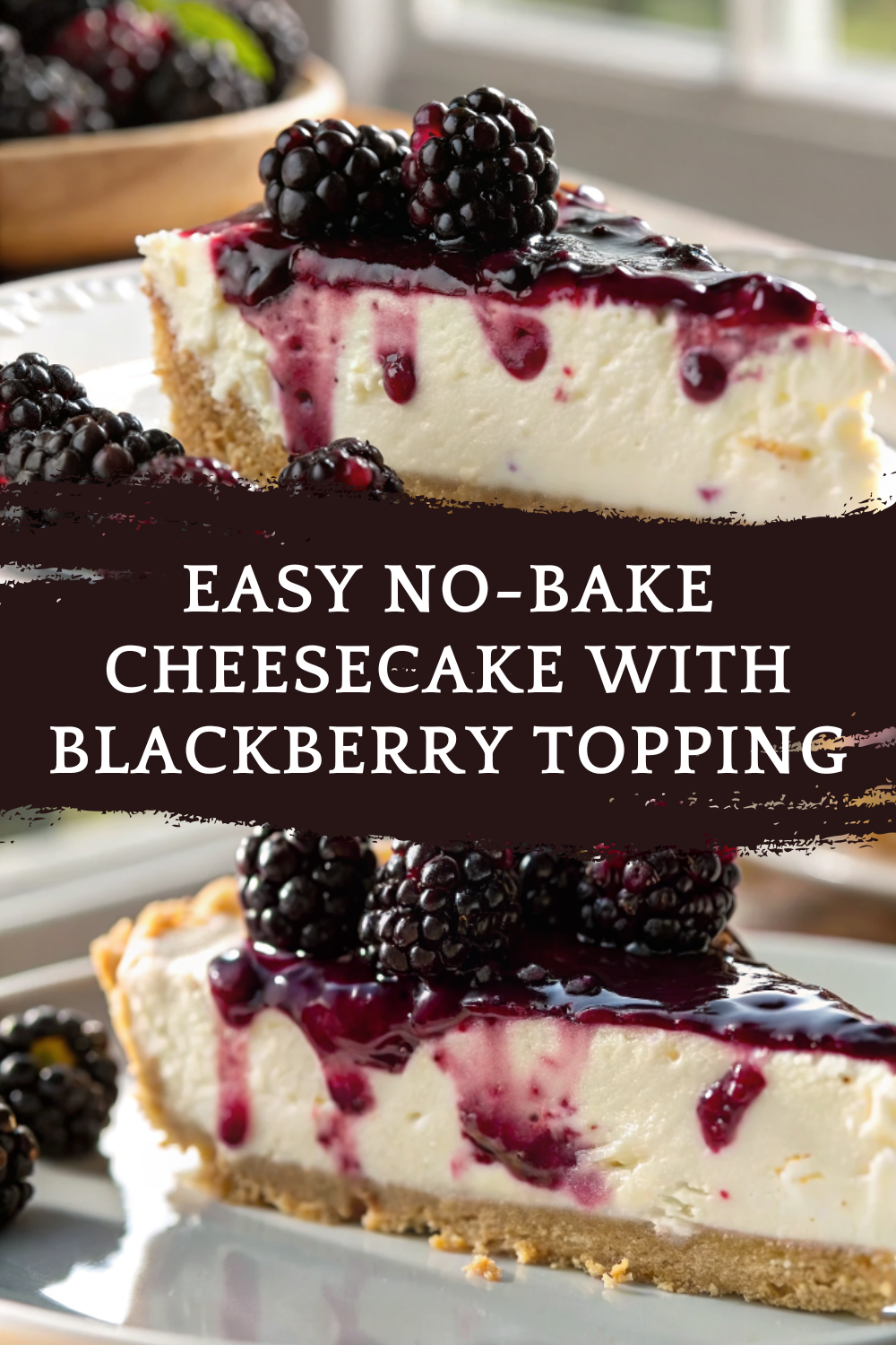 Easy No-Bake Cheesecake with Blackberry Topping – Creamy & Irresistible